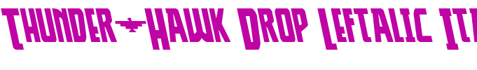 Thunder-Hawk Drop Leftalic Italic